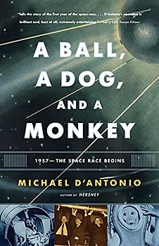 A Ball, a Dog, and a Monkey: 1957 -- The Space Race Begins