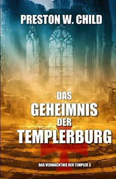 Das Geheimnis der Templerburg (Das Vermächtnis der Tempelritter, Band 3)