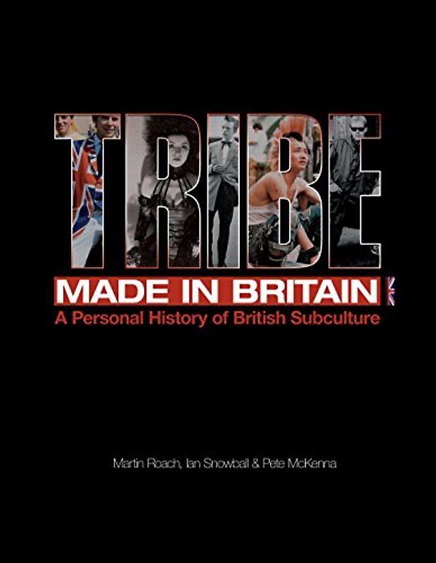 Tribe Made in Britain: A Personal History of British Subculture