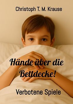 Hände über die Bettdecke!