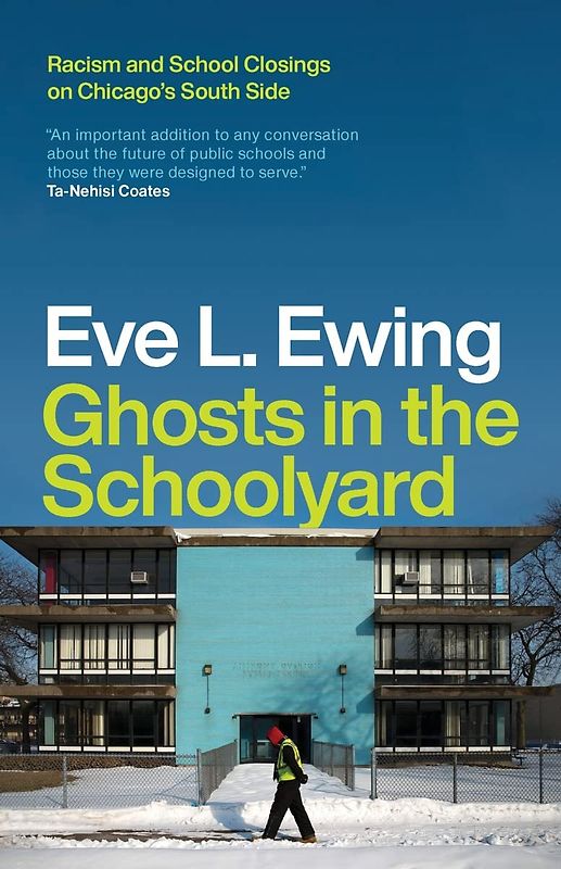 Ghosts in the Schoolyard - Racism and School Closings on Chicago's South Side