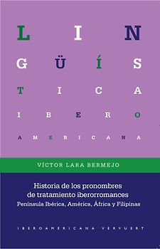 Historia de los pronombres de tratamiento iberorromances : Península Ibérica, América, África y Filipinas