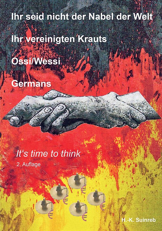 Ihr seid nicht der Nabel der Welt Ihr vereinigten Krauts - Ossi/Wessi Germans