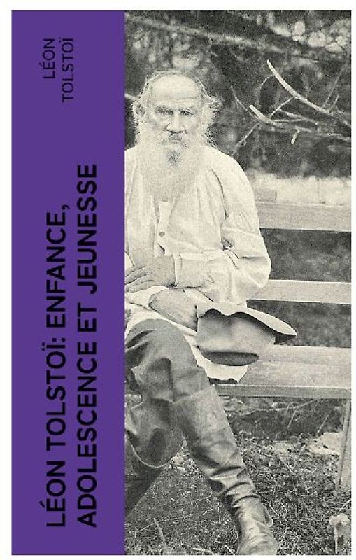 Léon Tolstoï: Enfance, Adolescence et Jeunesse