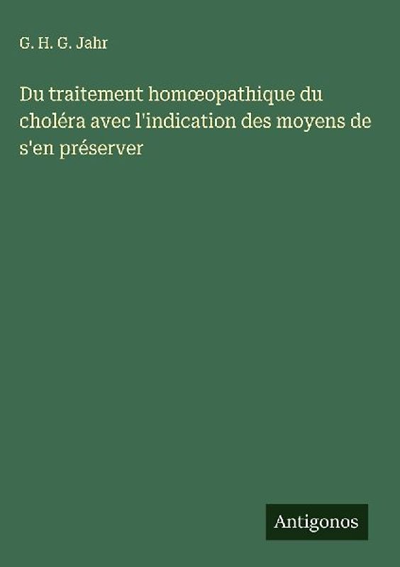 Du traitement hom¿opathique du choléra avec l'indication des moyens de s'en préserver