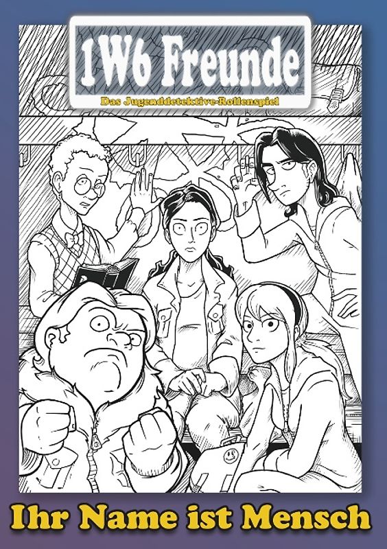 Die 1W6 Freunde: Ihr Name ist Mensch