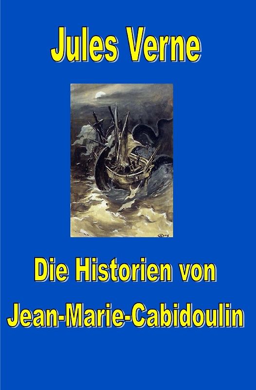 Jules Vernes außergewöhnliche Reiseromane / Die Historien von Jean-Marie Cabidoulin