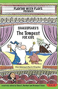 Shakespeare's The Tempest for Kids: 3 Short Melodramatic Plays for 3 Group Sizes (Playing With Plays, Band 8)