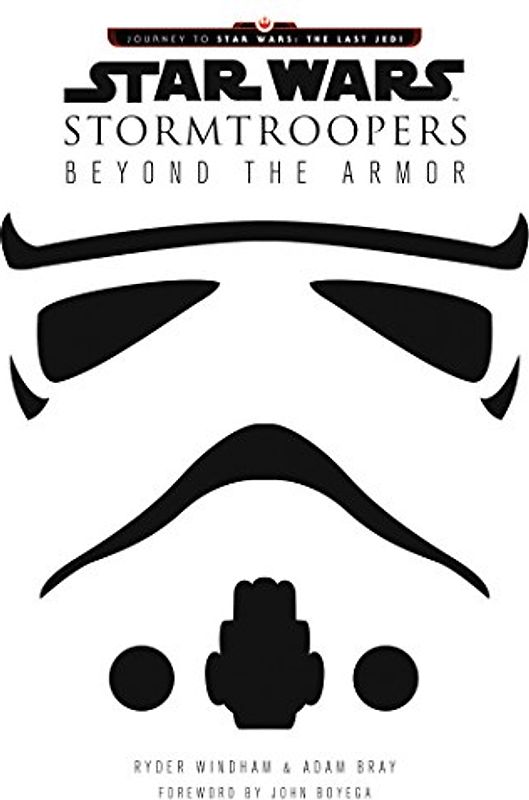 Star Wars Stormtroopers: Beyond the Armor (Star Wars: Journey to Star Wars: the Last Jedi)