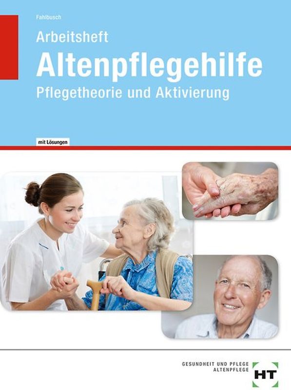 Arbeitsheft mit eingetragenen Lösungen Altenpflegehilfe. Pflegetheorie und Aktivierung