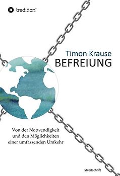Befreiung - Von der Notwendigkeit und den Möglichkeiten einer umfassenden Umkehr