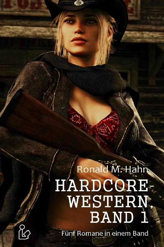 HARDCORE-WESTERN, BAND 1 - FÜNF ROMANE IN EINEM BAND