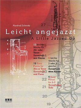 Leicht angejazzt /A Little Jazzed Up. 12 leichte Stücke für Alt- oder Tenor-Saxophon und Klavier. 6 leichte Stücke für 2 oder 3 gleiche Saxophone ohne Klavier. Dt. /Engl.