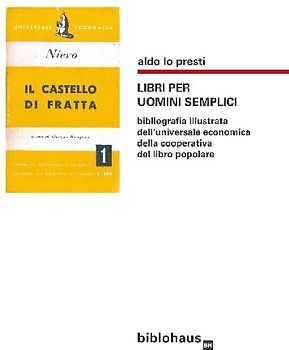 Libri per uomini semplici. Bibliografia illustrata dell'universale economica della cooperativa del libro popolare