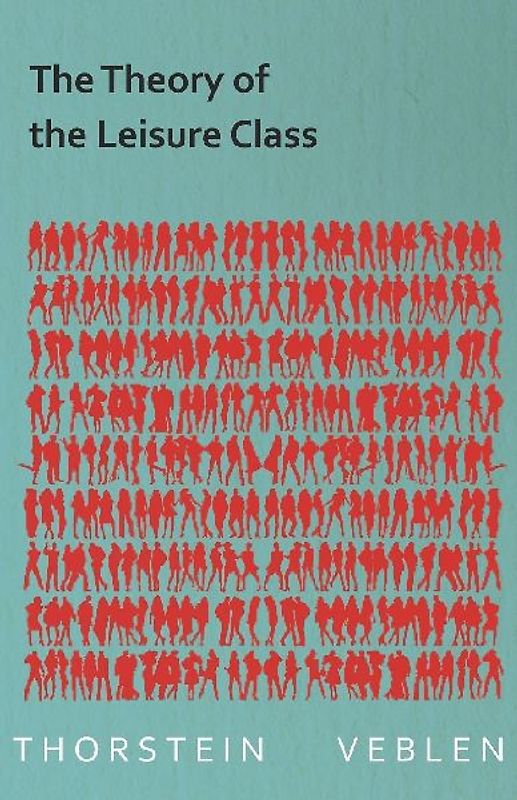 The Theory of the Leisure Class (Essential Economics Series