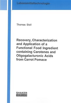 Recovery, Characterization and Application of a Functional Food Ingredient containing Carotenes and Oligogalacturonic Acids from Carrot Pomace