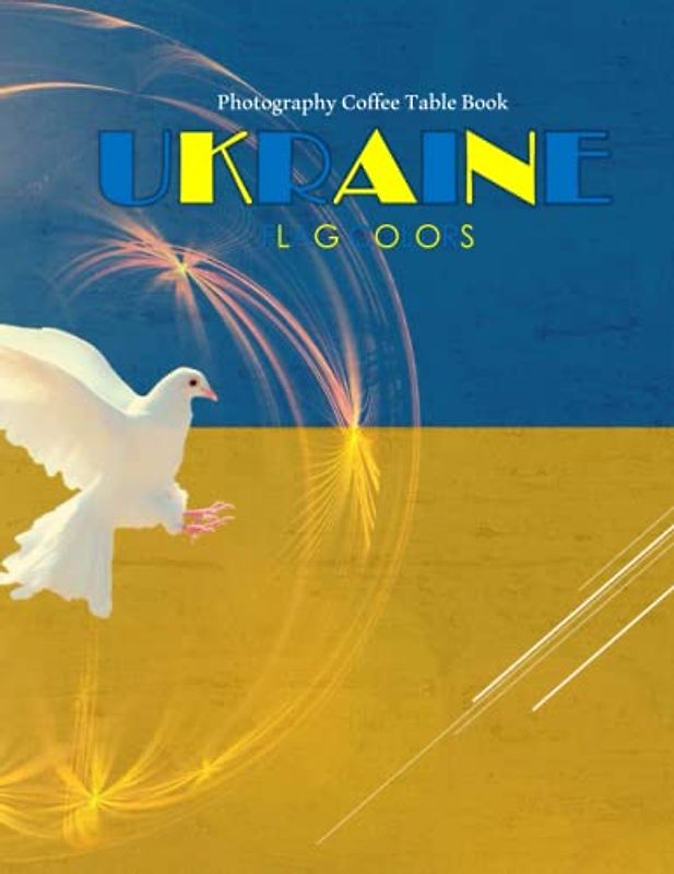 UKRAINE FLAG COLORS Photography Coffee Table Book: UKRAINE FLAG COLORS Photography Coffee Table Book for All: An Amazing Group Of Pictures For UKRAINE ... Images (8.5"*11") Paperback March 28,2023 .
