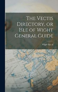 The Vectis Directory, or Isle of Wight General Guide