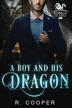 A Boy and His Dragon (Being(s) in Love, Band 2)