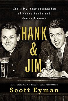 Hank and Jim: The Fifty-Year Friendship of Henry Fonda and James Stewart