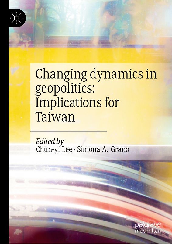 Changing Dynamics in Geopolitics: Implications for Taiwan