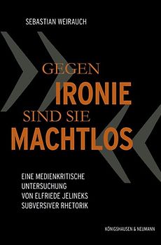 „Gegen Ironie sind sie machtlos“