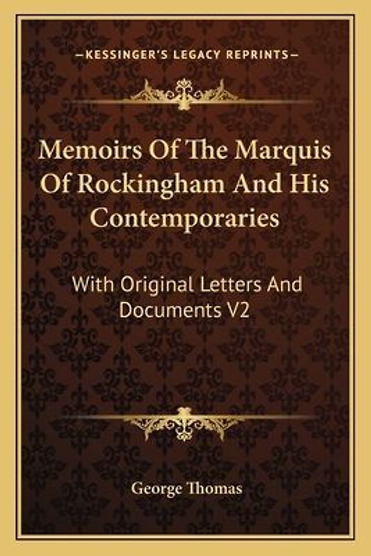 Memoirs of the Marquis of Rockingham and His Contemporaries