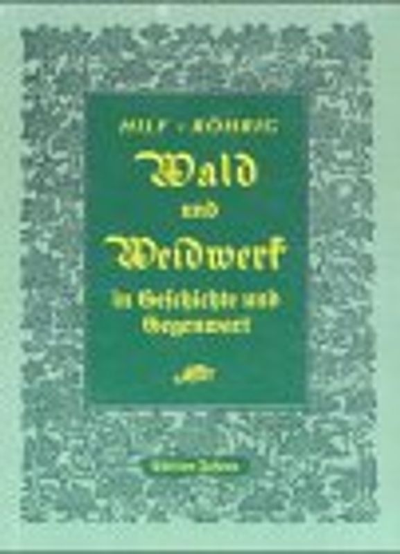 Wald und Weidwerk in Geschichte und Gegenwart