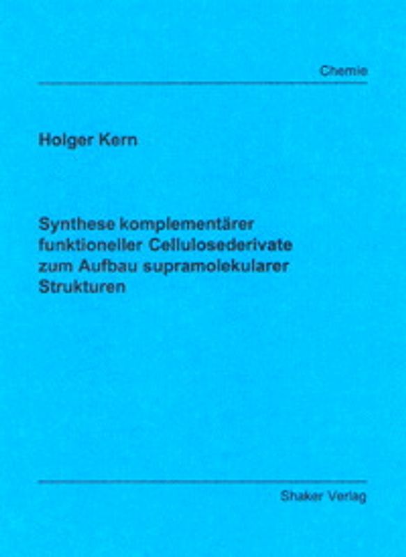 Synthese komplementärer funktioneller Cellulosederivate zum Aufbau supramolekularer Strukturen