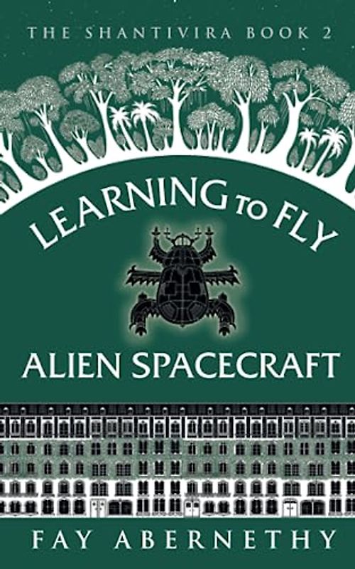Learning to Fly Alien Spacecraft (The Shantivira, Band 2)