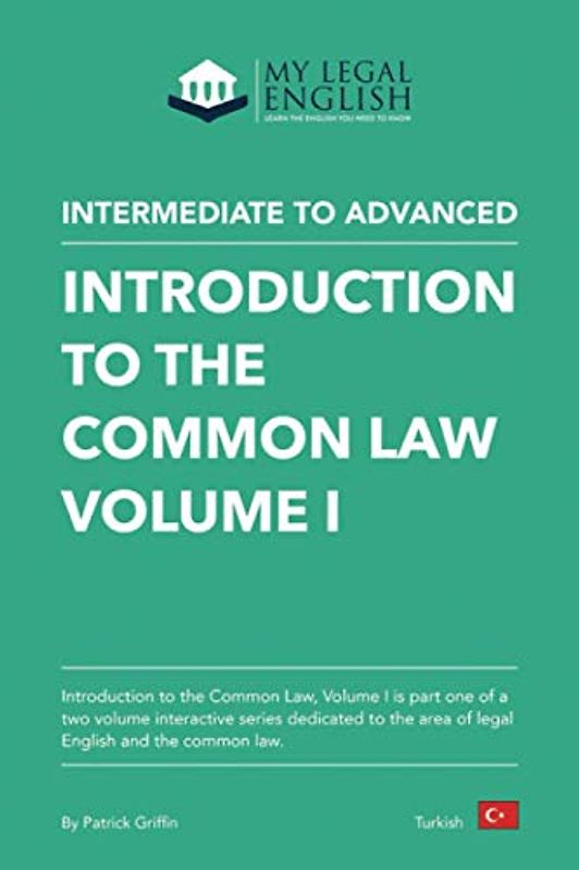 Introduction to the Common law, Vol 1 - Turkish language edition: Legal English for the Common law, Vol 1 - Turkish language edition