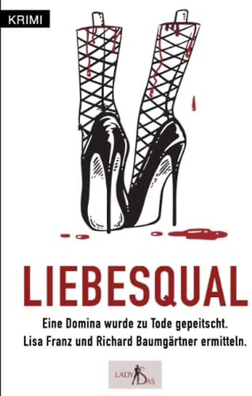 Liebesqual – Kriminalroman, Krimi Stuttgart, Schwaben Krimi, Tatort Stuttgart: Lisa Franz und Richard Baumgärtner ermitteln