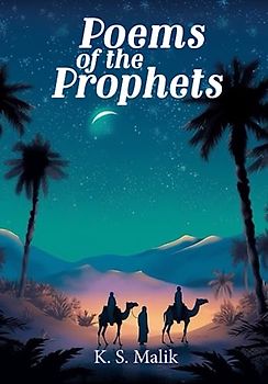 Poems of the Prophets: A Poetry Collection for Muslim Children - The Stories of the Prophets in Poetry Form