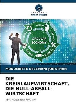 DIE KREISLAUFWIRTSCHAFT, DIE NULL-ABFALL-WIRTSCHAFT