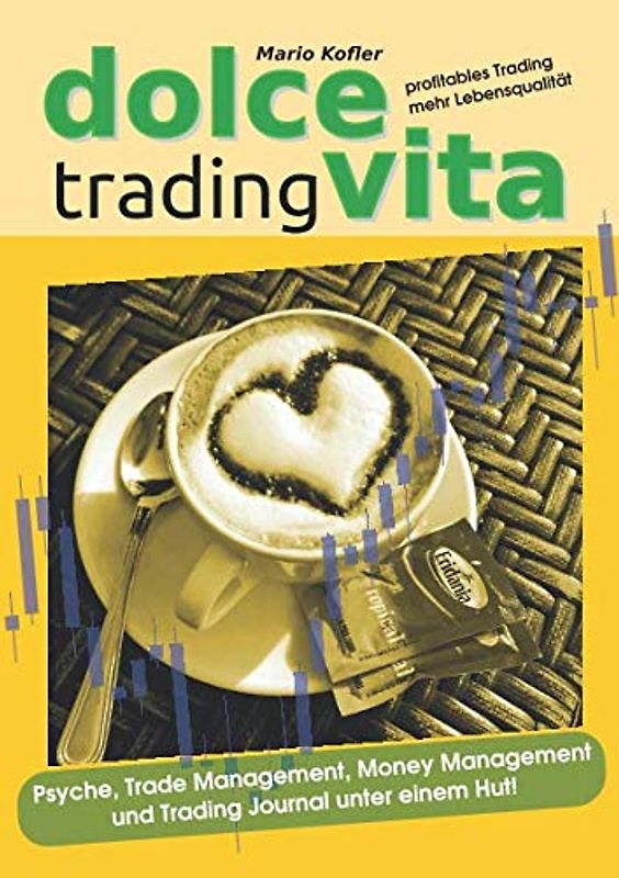 Dolce Vita Trading: Profitables Trading - mehr Lebensqualität