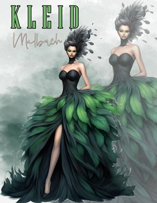 Kleid Malbuch: Mode-Design Malbuch mit 50 Premium-Qualität Ausmalbildern, Schminkgesichtern und Rasterbildern für Mädchen ab 8 Jahren.