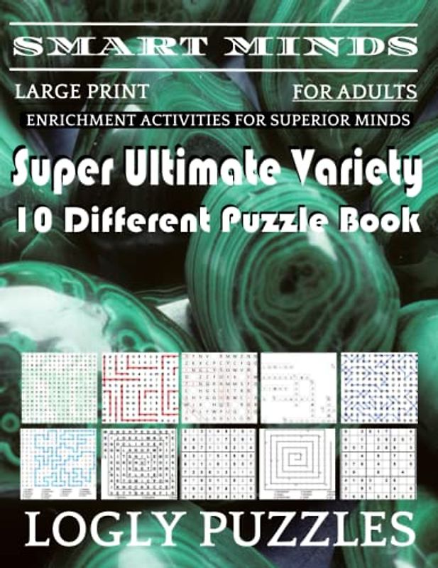Smart Minds -Variety 10 Different Puzzle Book For Adults: Ultimate Variety Puzzles Large-Print Word Search, Word Maze .Word Spiral ,Word Angles, ... Crossword And Sudoku Easy , Medium And Hard