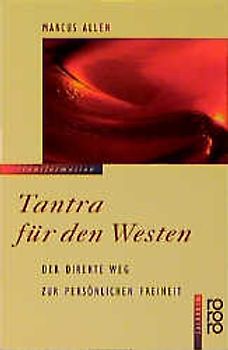 Tantra für den Westen. Der direkte Weg zur persönlichen Freiheit