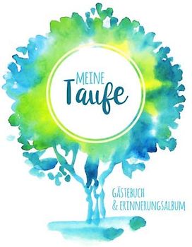 Meine Taufe: Gästebuch mit Fragen & Erinnerungsalbum zur Taufe, 100 Seiten, grün / blau / türkis, mit Aquarell Lebensbaum