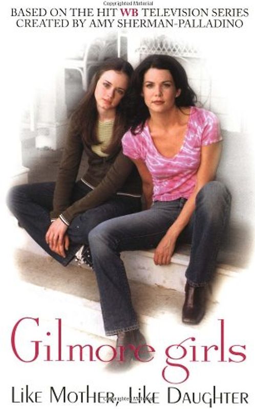Gilmore Girls: Like Mother, Like Daughter