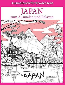 JAPAN zum Ausmalen und Relaxen: Malbuch für Erwachsene