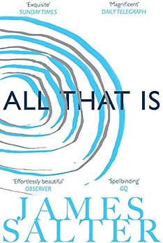 All That Is - Salter, James