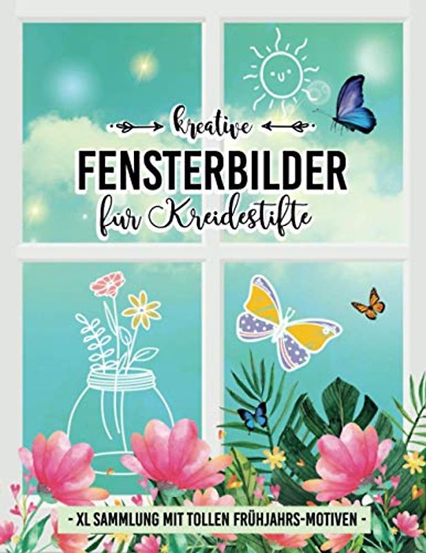 Kreative Fensterbilder für Kreidestifte • XL-Sammlung mit tollen Frühjahrsmotiven: vielfältige Fenstervorlagen inklusive Oster-Motiven