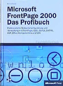 Microsoft FrontPage 2000 - Das Profibuch. FrontPage professionell bedienen und professionelle Lösungen entwickeln