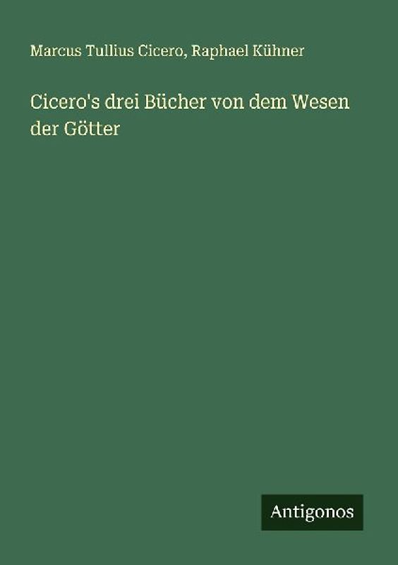 Cicero's drei Bücher von dem Wesen der Götter
