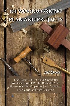 101 WOODWORKING PLAN AND PROJECTS