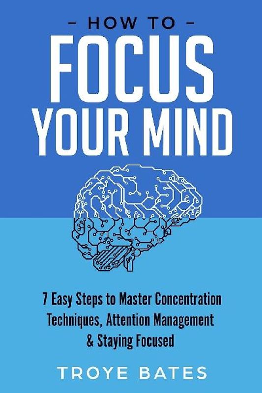 How to Focus Your Mind