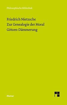 Zur Genealogie der Moral. Götzen-Dämmerung
