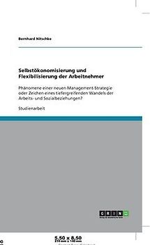 Selbstökonomisierung und Flexibilisierung der Arbeitnehmer