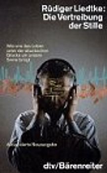 Die Vertreibung der Stille. Wie uns das Leben unter der akustischen Glocke um unsere Sinne bringt